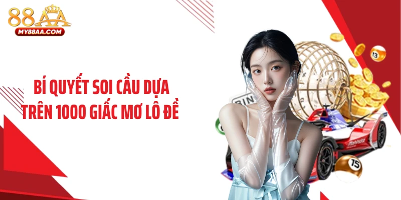 Bí quyết soi cầu dựa trên 1000 giấc mơ lô đề 