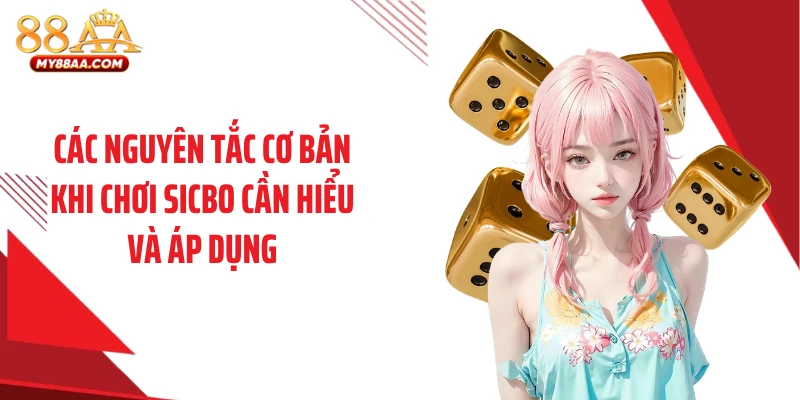 Các nguyên tắc cơ bản khi chơi sicbo cần hiểu và áp dụng