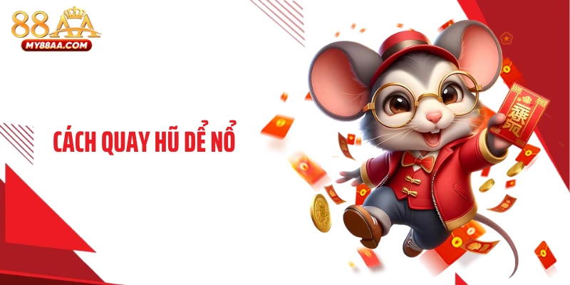 Cách Quay Hũ Dể Nổ Khiến Jackpot Về Tay Liên Tục