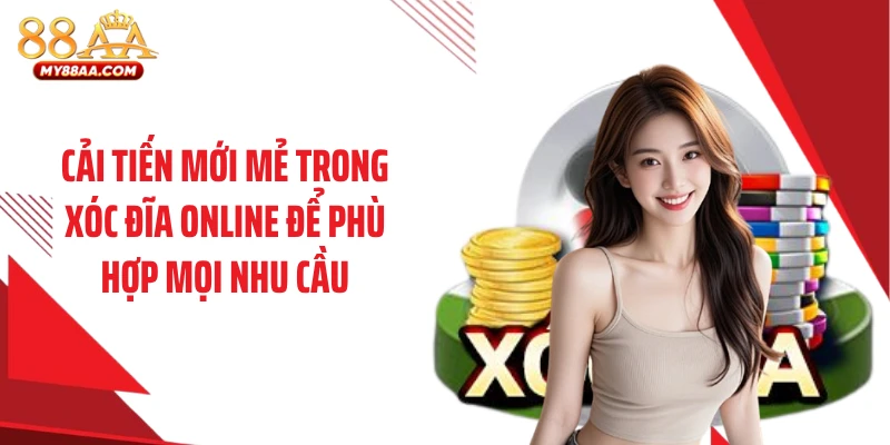 Cải tiến mới mẻ trong xóc đĩa online để phù hợp mọi nhu cầu