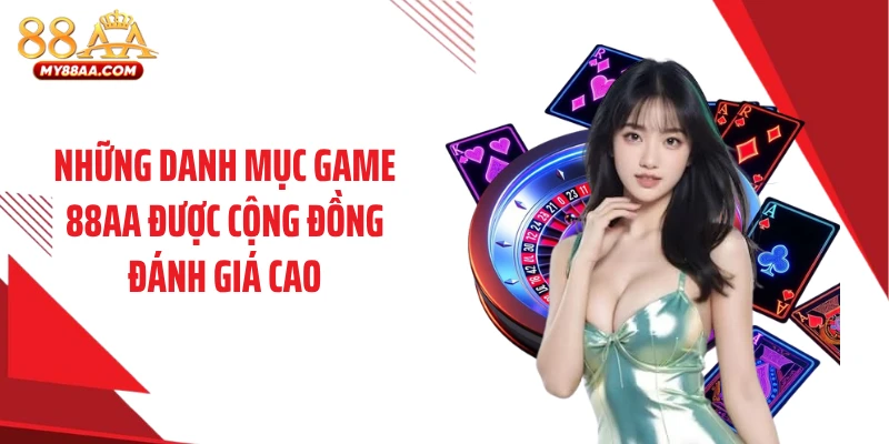Những danh mục game 88AA được cộng đồng đánh giá cao